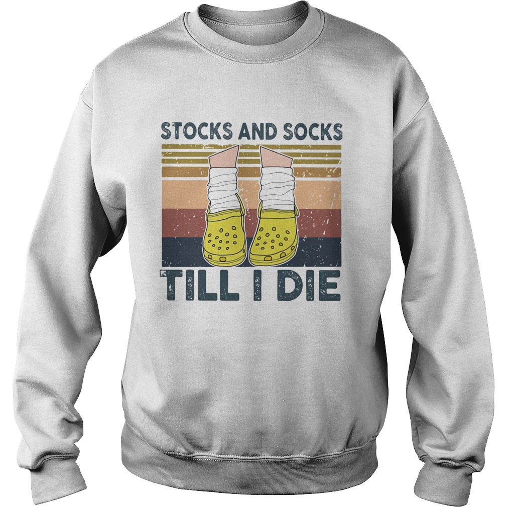 Stocks And Socks Till I Die Crocs Vintage Retro  Sweatshirt