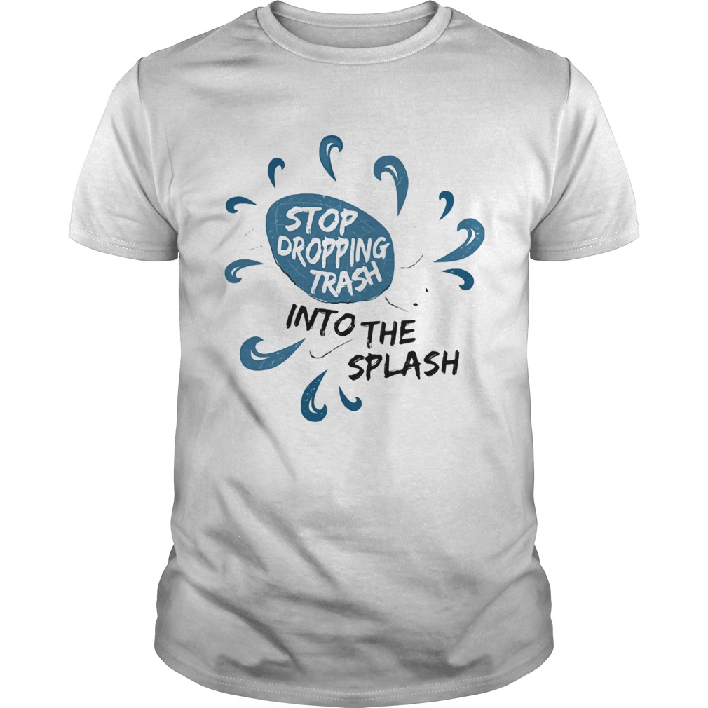 Stop dropping trash into the splash shirt