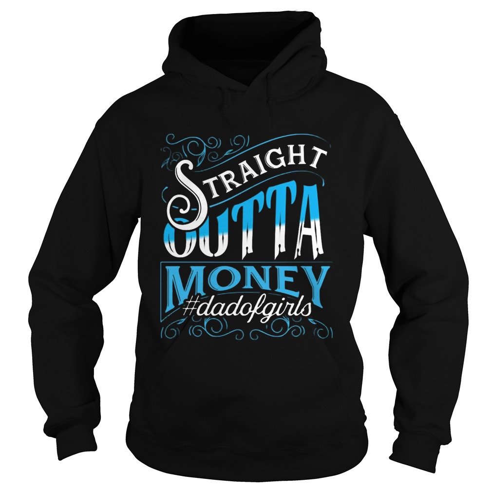 Straight Outta Money Dadofgirls  Hoodie