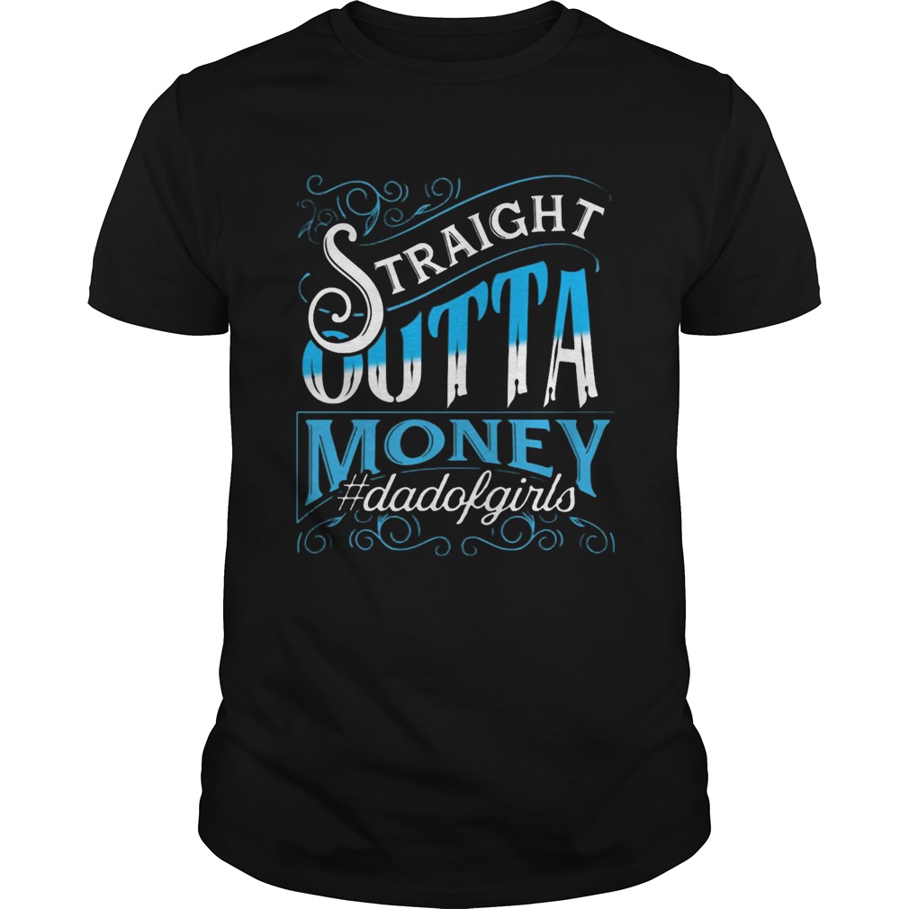 Straight Outta Money Dadofgirls  Unisex