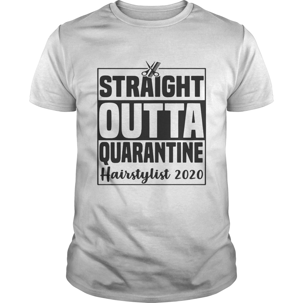 Straight outta quarantine hairstylist 2020 shirt