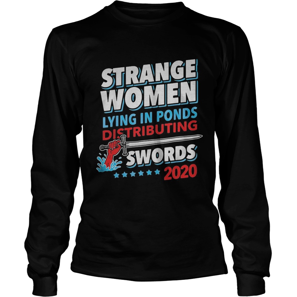 Strange Women Lying In Ponds Distributing Swords 2020  Long Sleeve