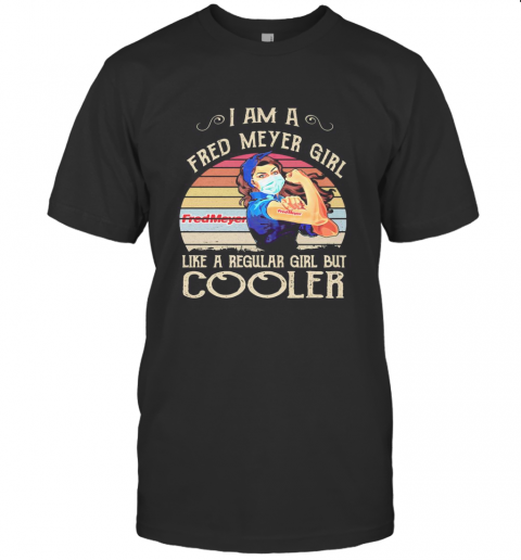 Strong Girl Mask I Am A Fred Meyer Girl Like A Regular Girl But Cooler Vintage Retro T-Shirt