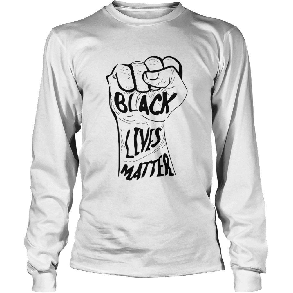 Strong Hand Black Lives Matter  Long Sleeve