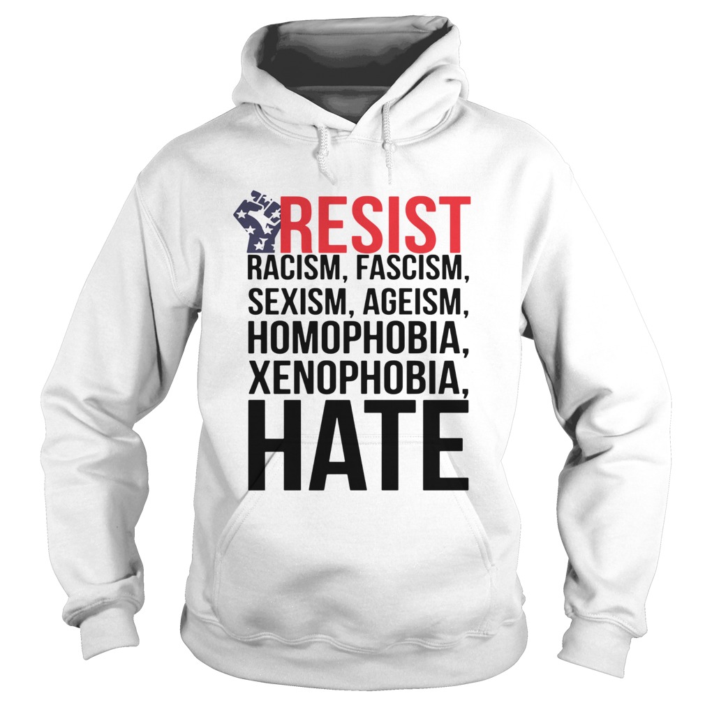 Strong Hand Resist Racism Fascism Sexism Homophobia Xenophobia Hate  Hoodie