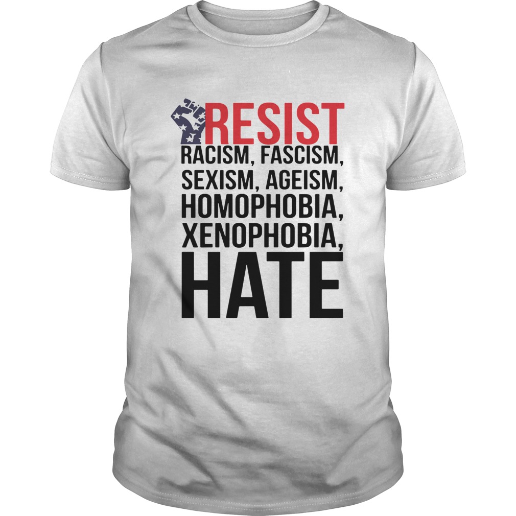 Strong Hand Resist Racism Fascism Sexism Homophobia Xenophobia Hate  Unisex