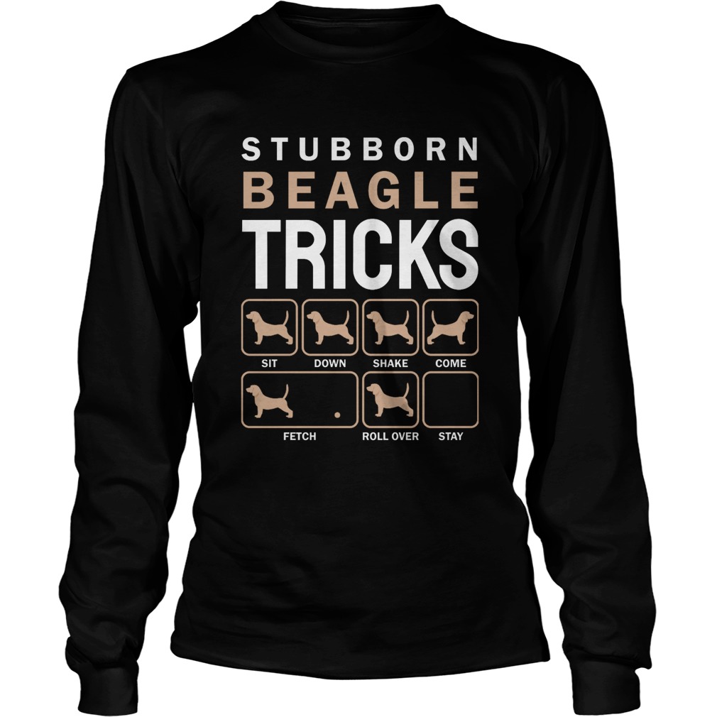 Stubborn beagle tricks sit down share come fetch roll over stay  Long Sleeve