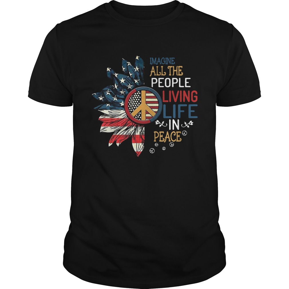 Sunflower America Imagine All The People Living Life In Peace shirt