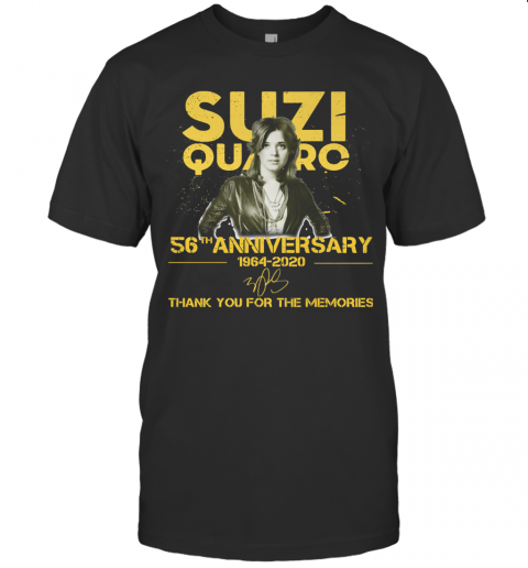 Suzi Quatro 56Th Anniversary 1964 2020 Thank You For The Memories Signature T-Shirt