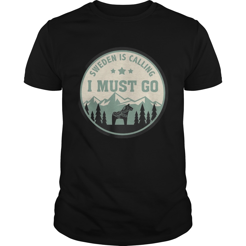 Sweden is calling and I must go horses shirt