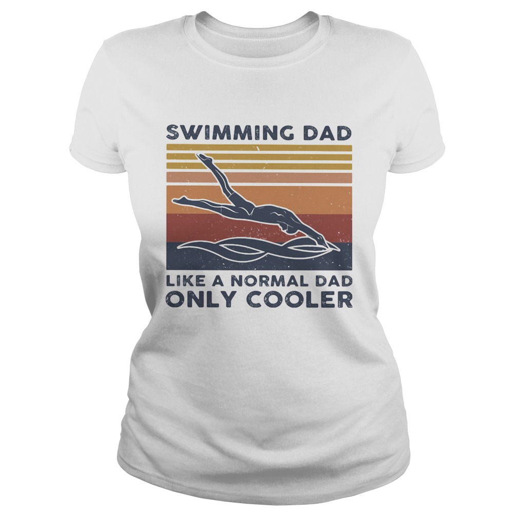 Swimming dad like a normal dad only cooler vintage retro  Classic Ladies