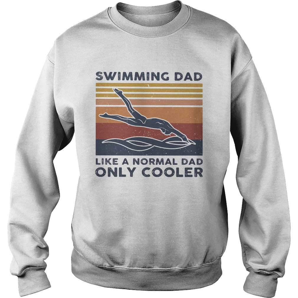 Swimming dad like a normal dad only cooler vintage retro  Sweatshirt