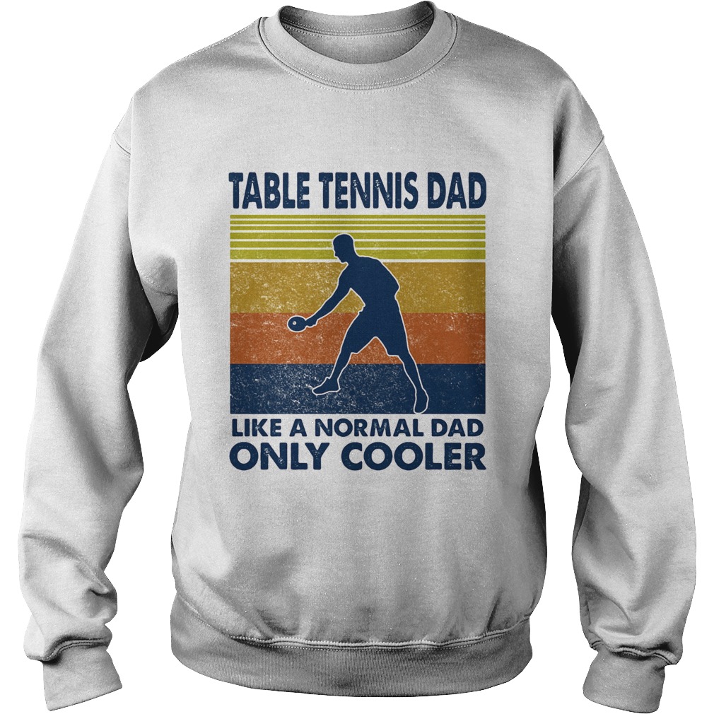 Table tennis dad like a normal dad only cooler vintage retro  Sweatshirt