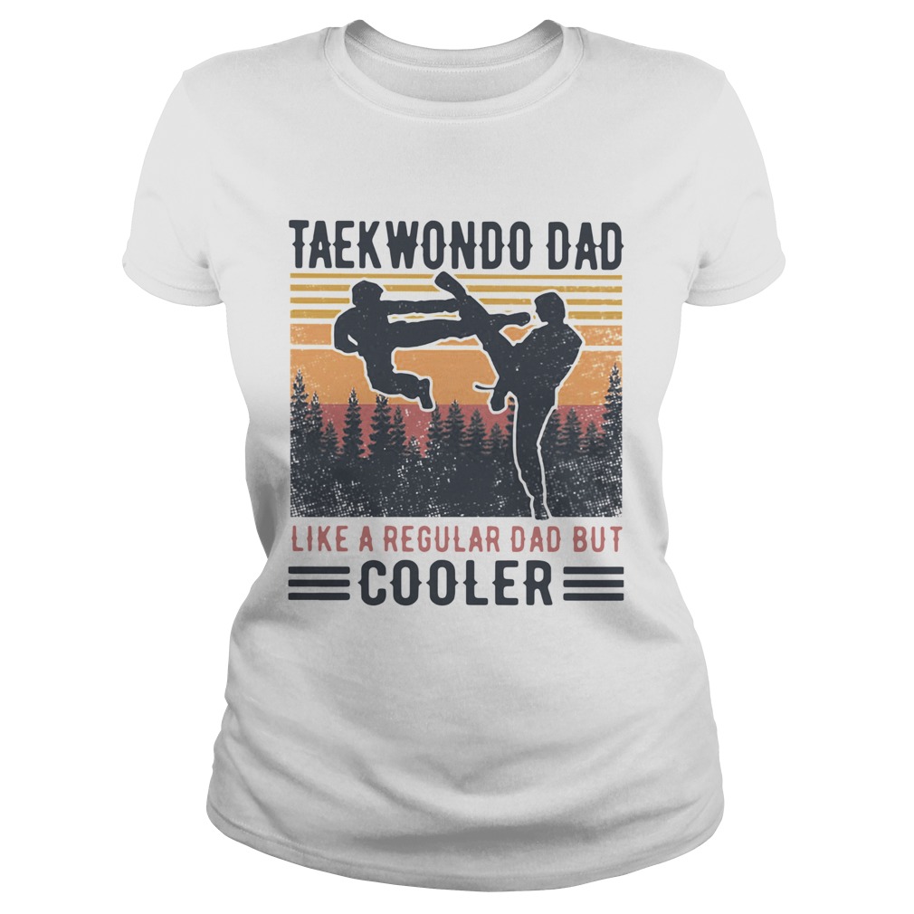 Taekwondo Dad Like A Regular Dad But Cooler Vintage  Classic Ladies