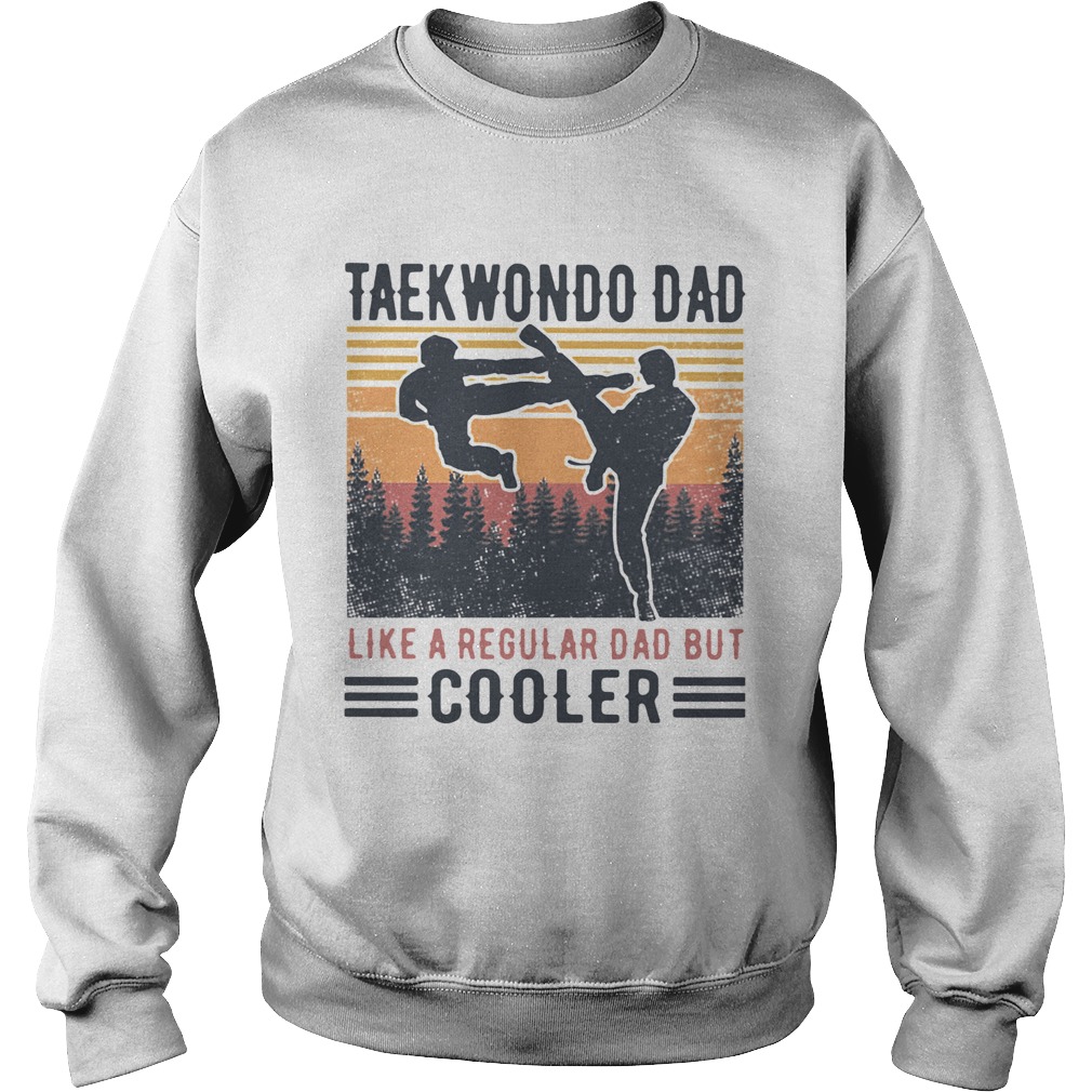 Taekwondo Dad Like A Regular Dad But Cooler Vintage  Sweatshirt