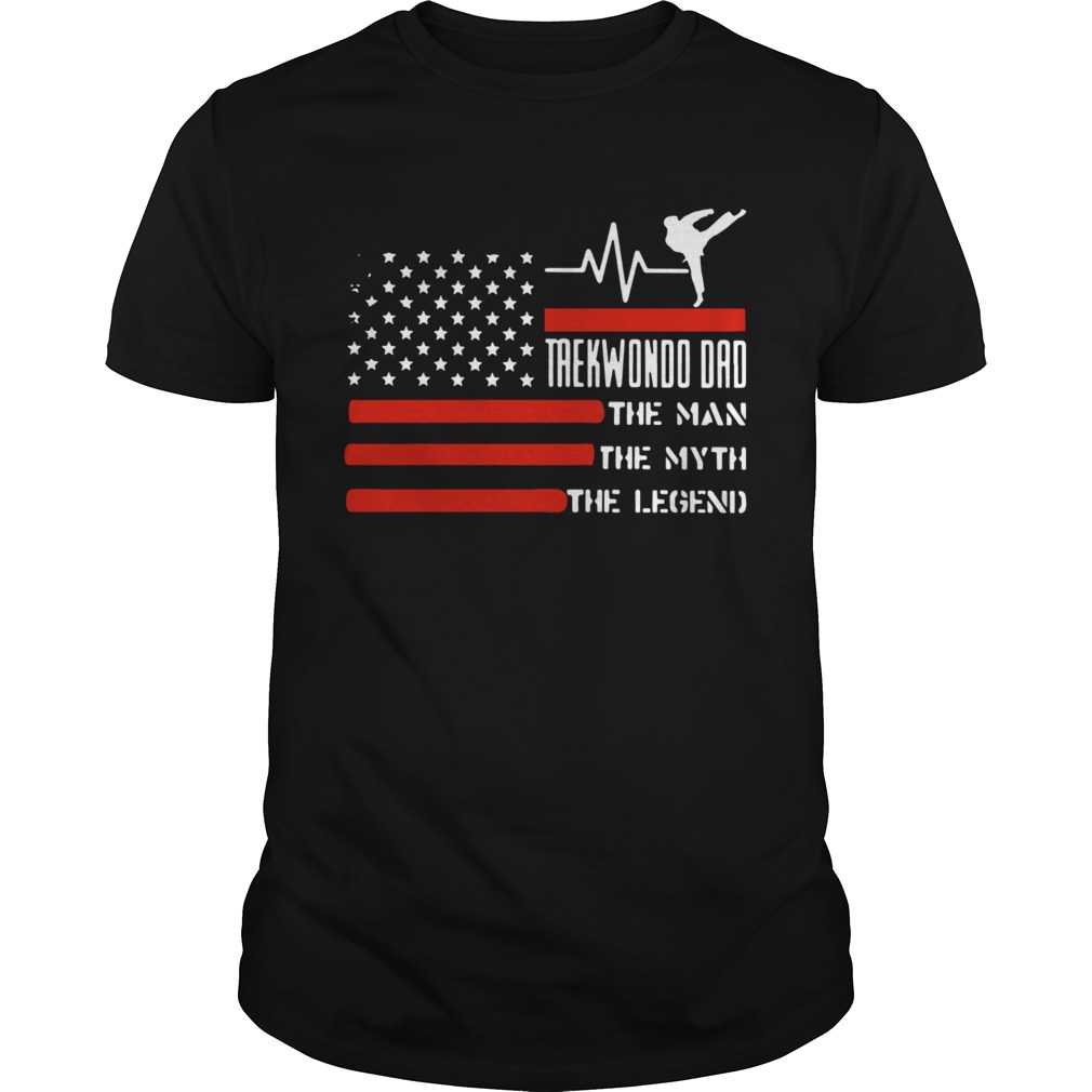 Taekwondo Dad The Man The Myth The Legend American Flag shirt