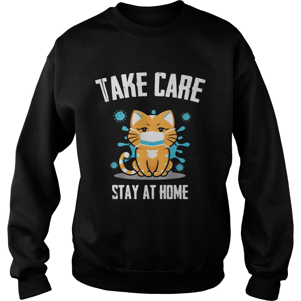 Take care stay at home cat mask covid19  Sweatshirt