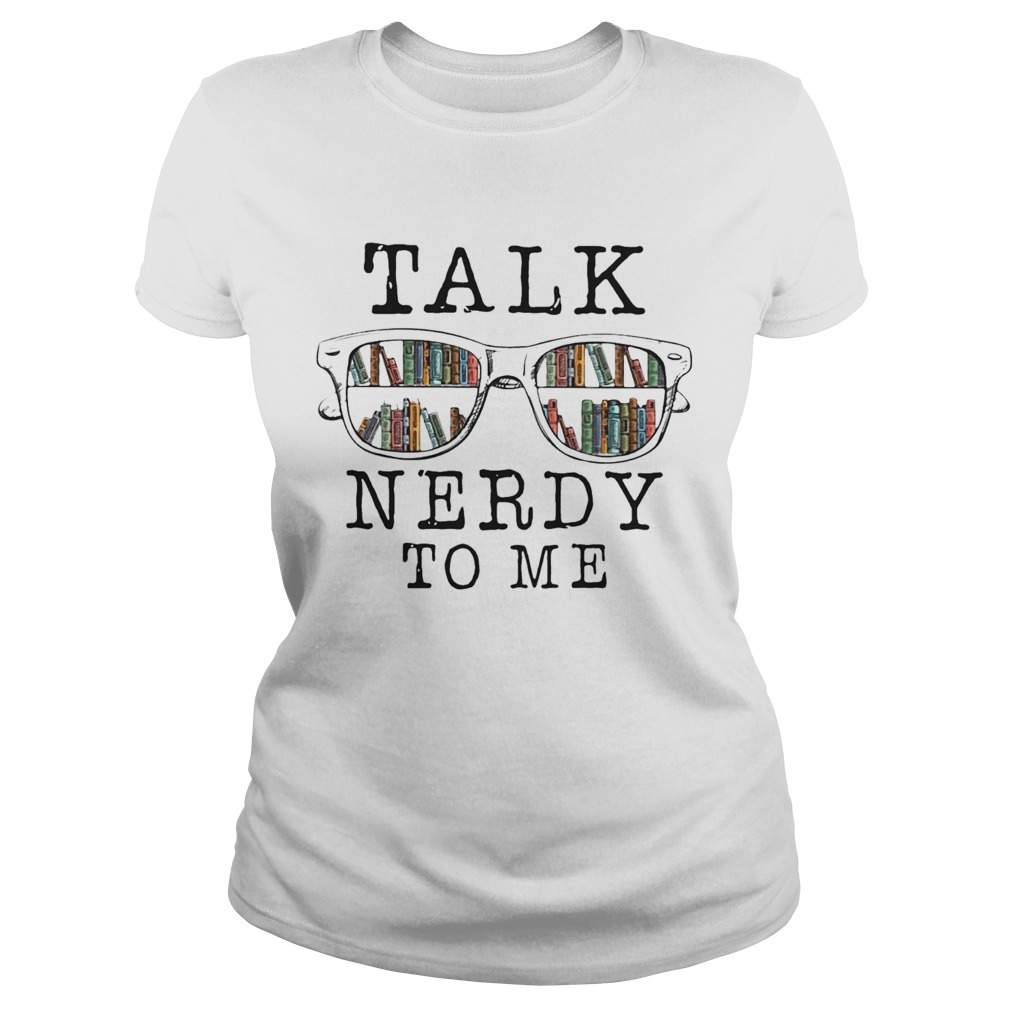 Talk Nerdy To Me  Classic Ladies