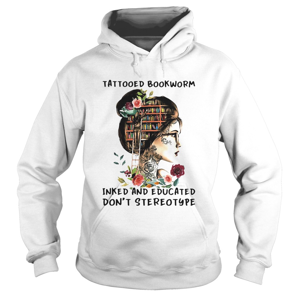 Tattooed Bookworm Inked And Educated Dont Stereotype  Hoodie