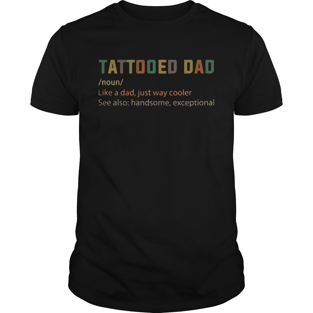 Tattooes Dad Definition shirt