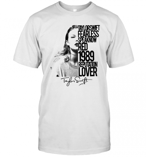 Taylor Swift Fearless Speak Now Red 1989 Reputation Lover Signed T-Shirt Classic Men's T-shirt