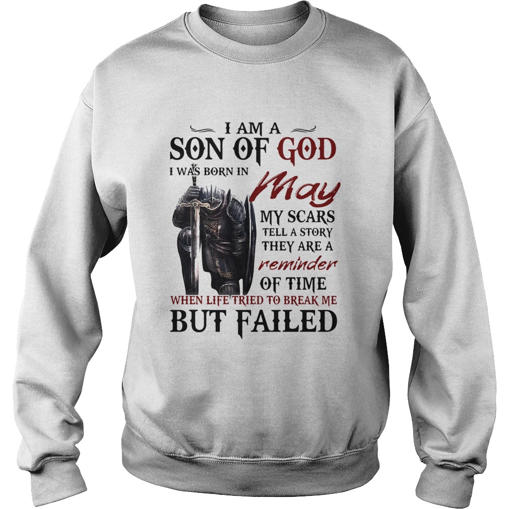 Templar knight i am son of god i was born in may my scars tell a story they are a reminder of time Sweatshirt