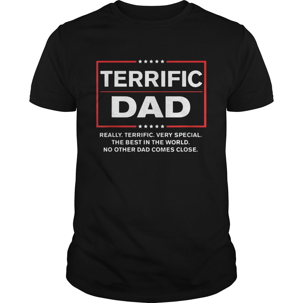 Terrific dad really terrific very special the best on the world shirt