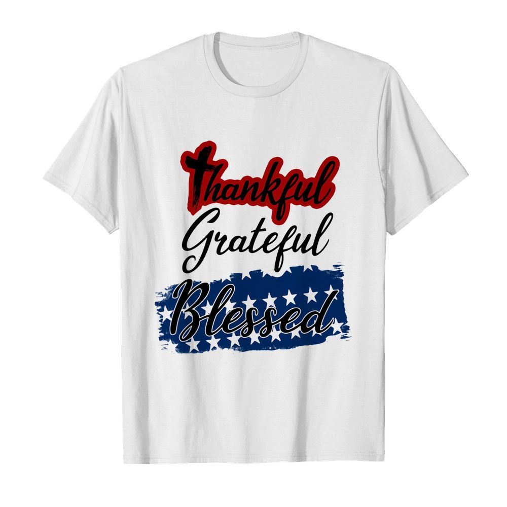 Thankful grateful blessed independence day shirt