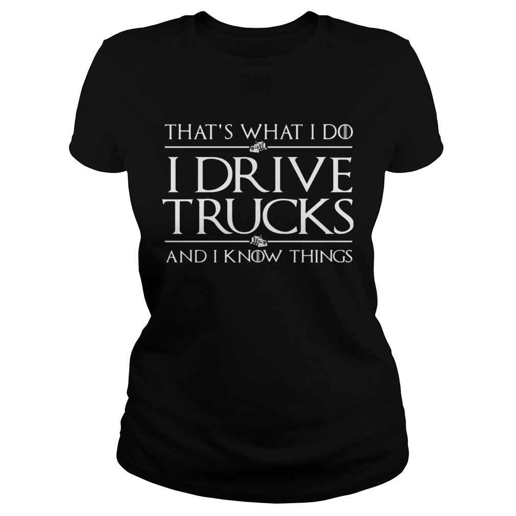 Thats What I Do I Drive A Trucks And I Know Things  Classic Ladies