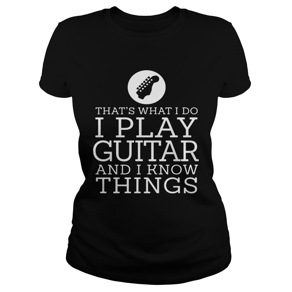 Thats What I Do I Play Guitar And Know Things  Classic Ladies