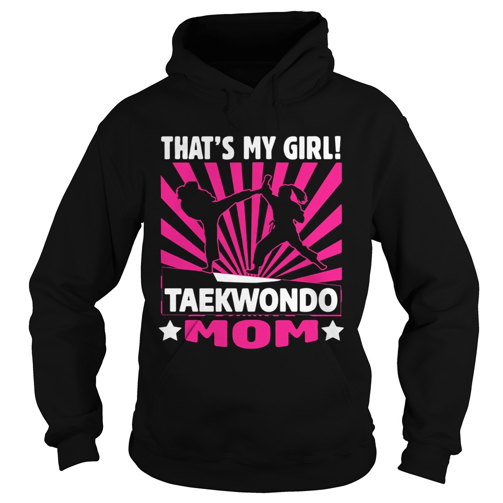 Thats my girl taekwondo mom  Hoodie