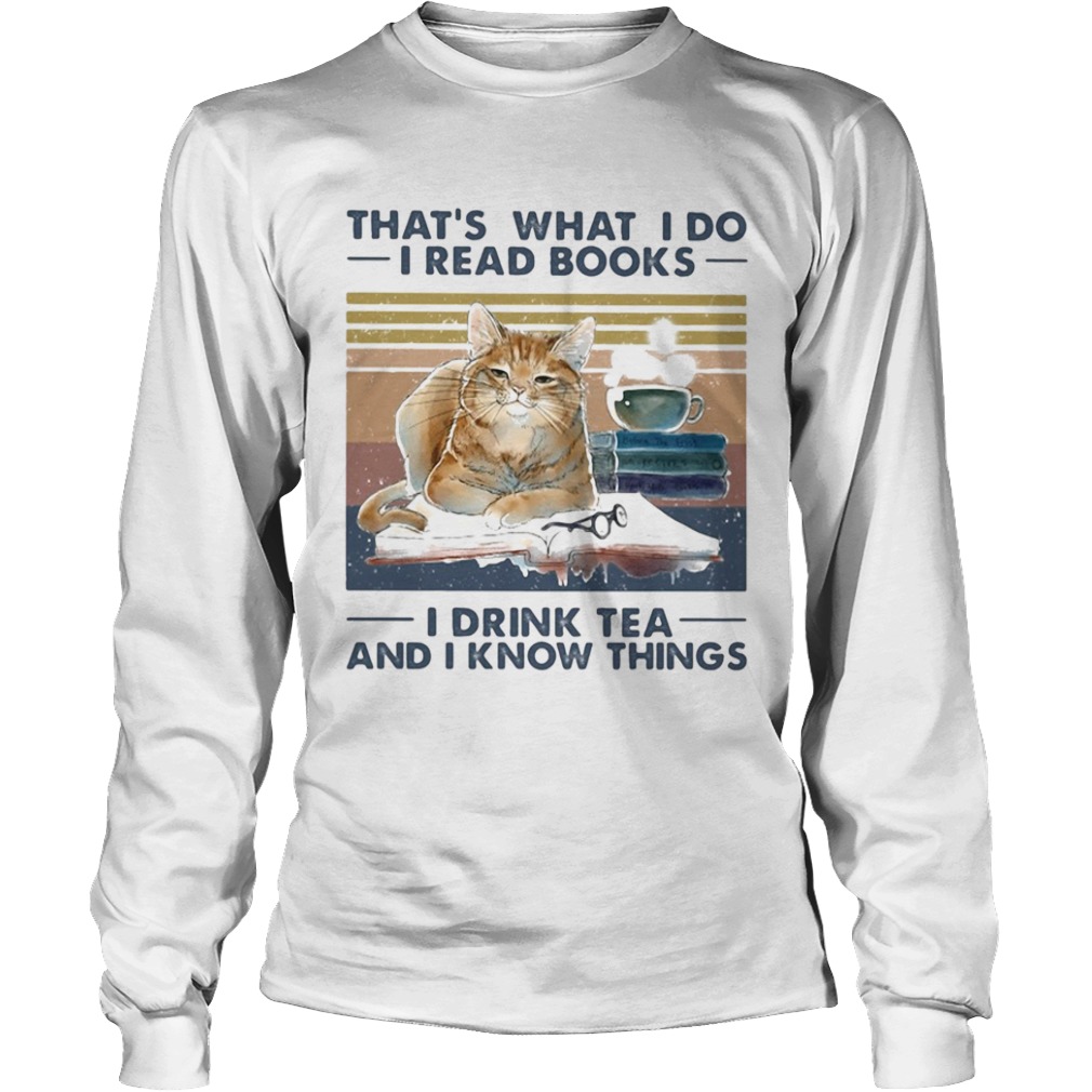 Thats what I do I read books I drink tea and I know things Cat vintage  Long Sleeve