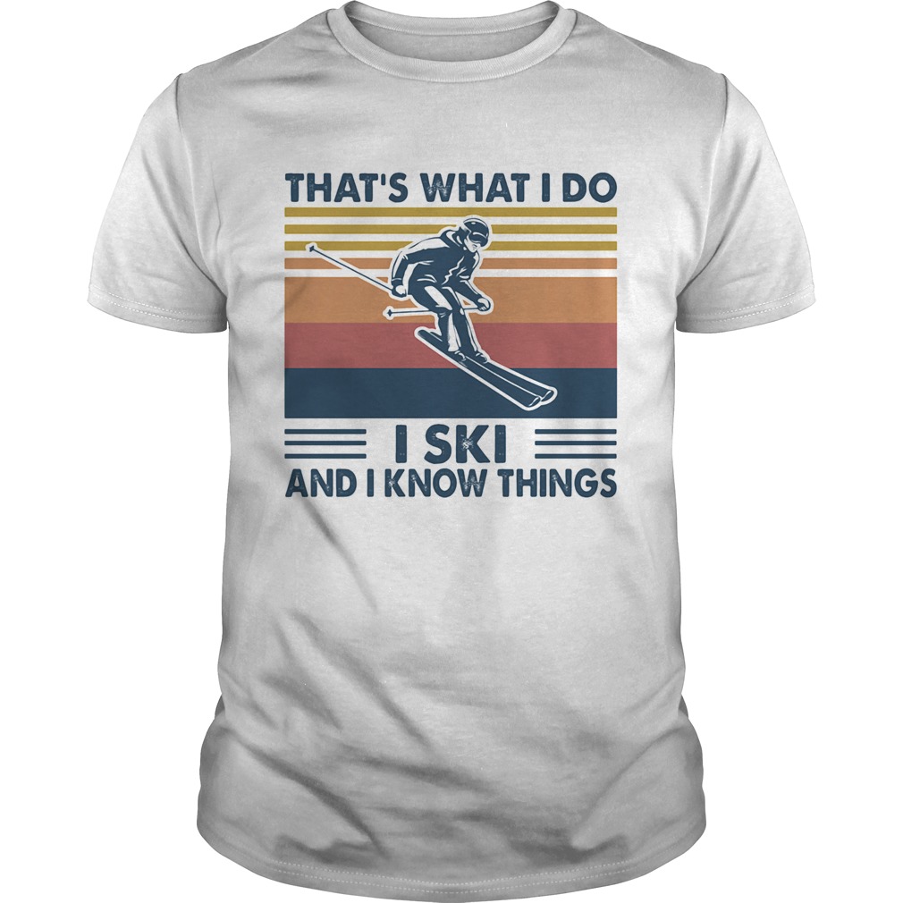 Thats what I do I ski and I know things vintage retro shirt