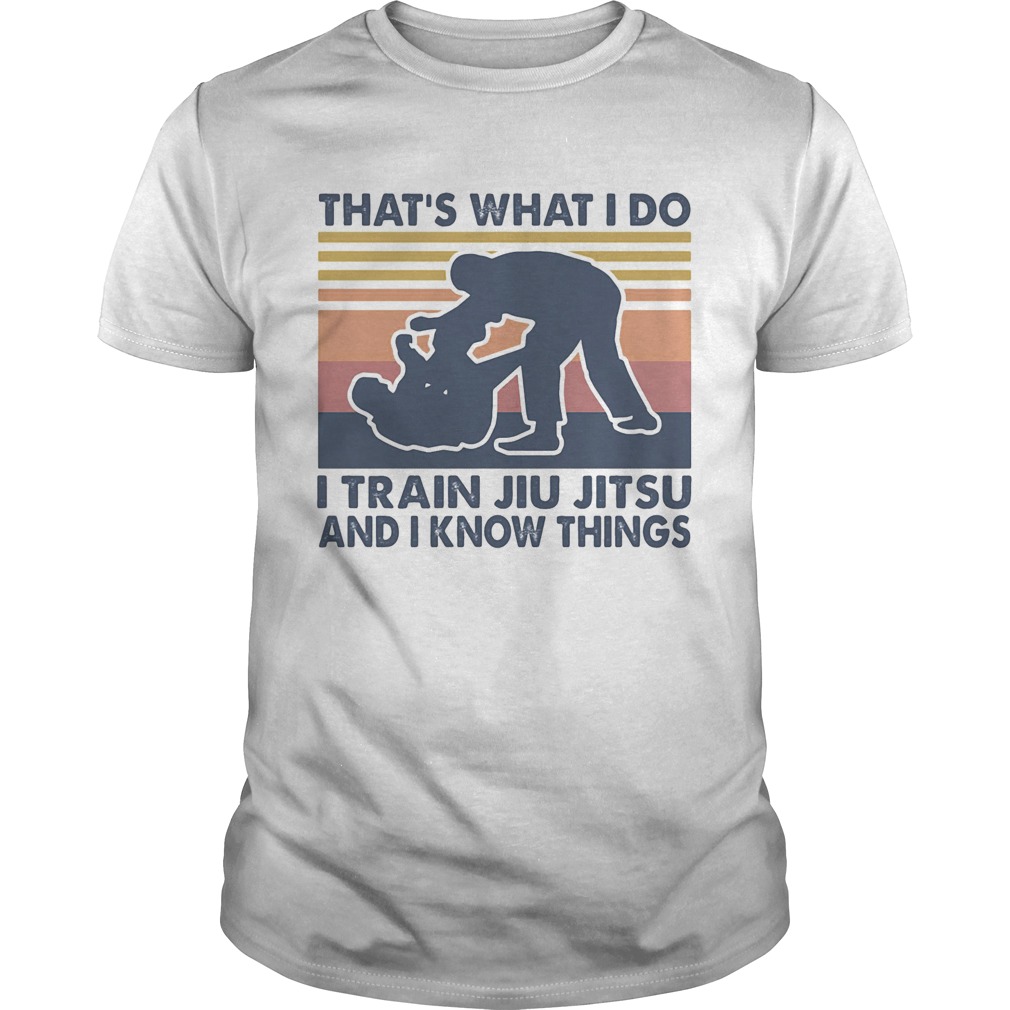 Thats what I do I train Jiu Jitsu and I know things vintage retro shirt