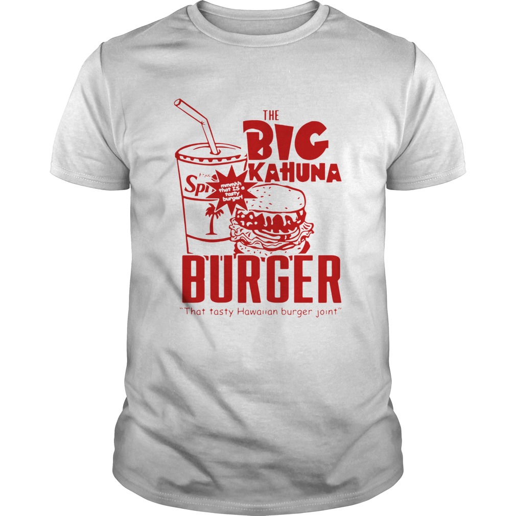 The Big Kahuna Burger That Tan Burger Joint shirt