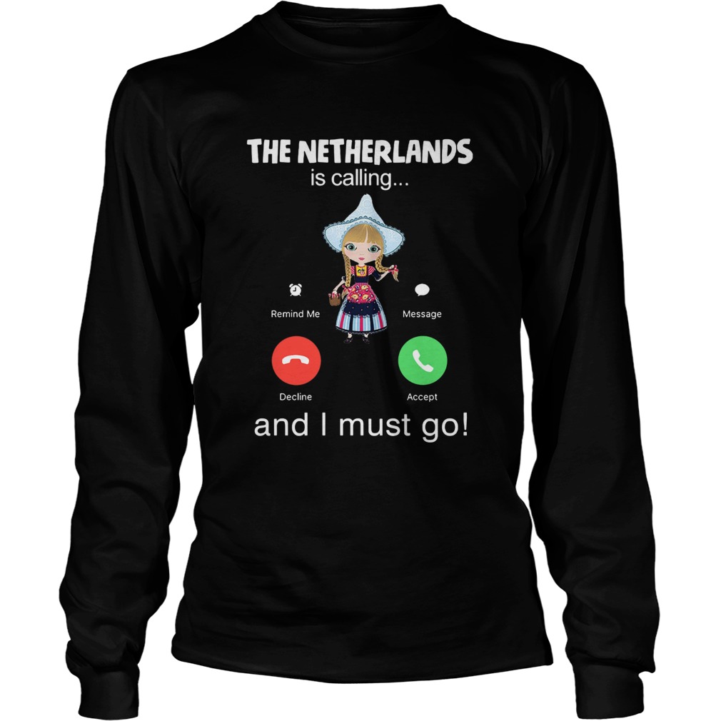 The Netherlands Is Calling And I Must Go  Long Sleeve