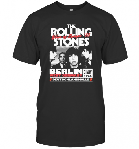 The Rolling Stones Tour Of Europe 76 Berlin West Germany Deutschlandhalle T-Shirt