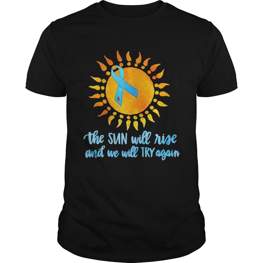 The Sun Will Rise And We Will Try Again Color Strip shirt