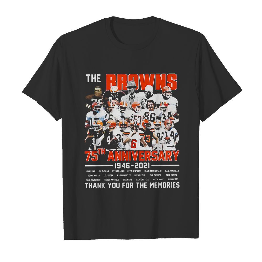 The cleveland browns football team 75th anniversary 1946 2021 thank you for the memories signatures shirt