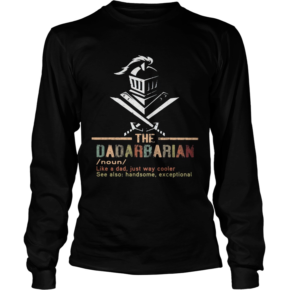 The dadarbarian noun like a dad just way cooler see also handsome exceptional  Long Sleeve