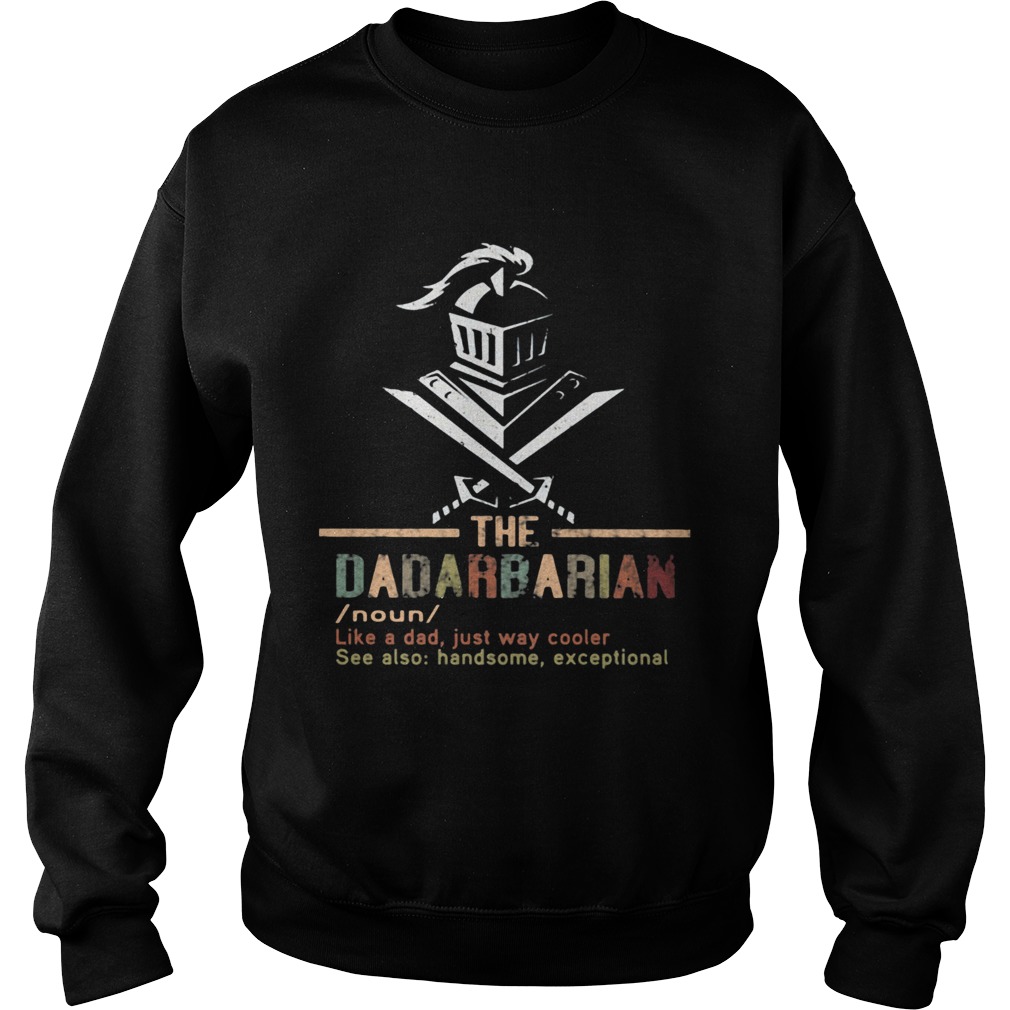 The dadarbarian noun like a dad just way cooler see also handsome exceptional  Sweatshirt