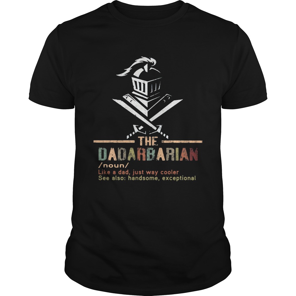 The dadarbarian noun like a dad just way cooler see also handsome exceptional shirt