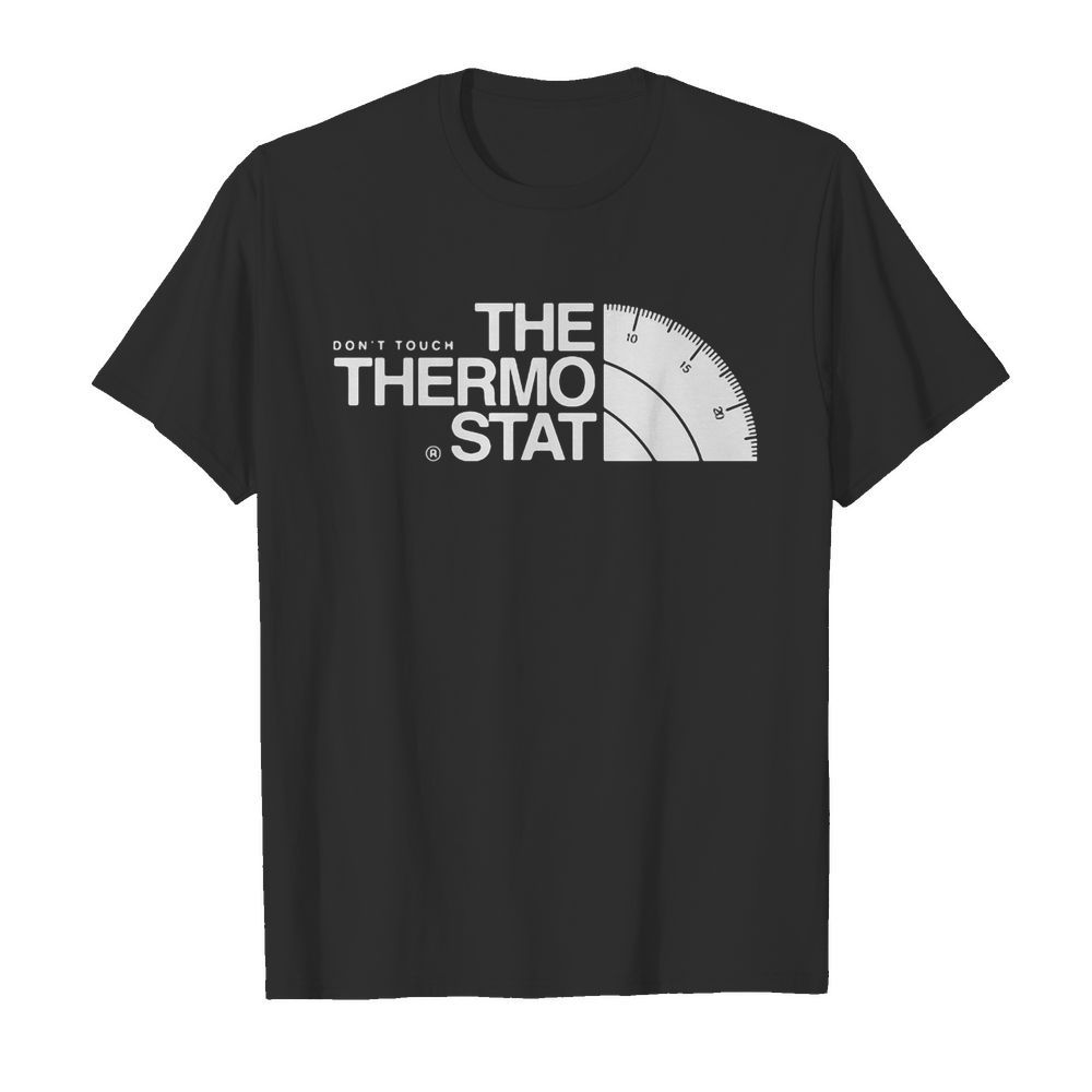 The don’t touch thermostat shirt