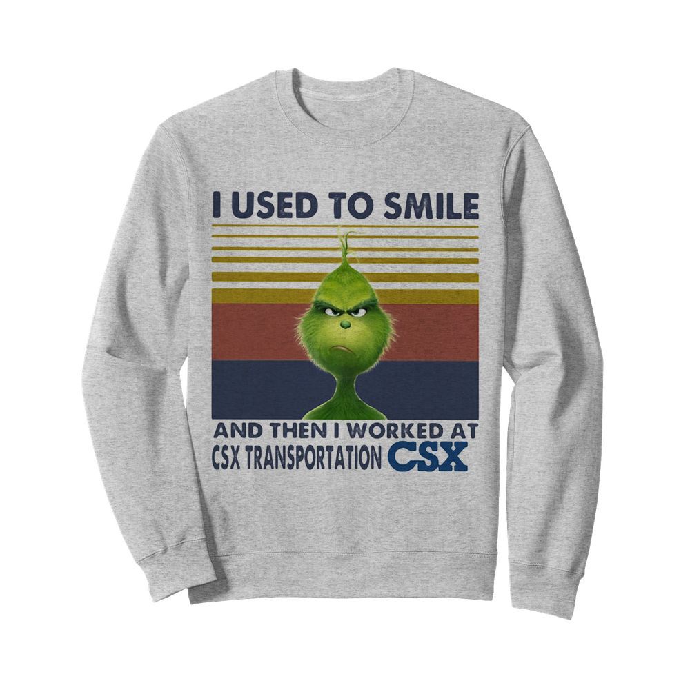 The grinch I used to smile and then I worked at csx transportation csx vintage retro  Unisex Sweatshirt