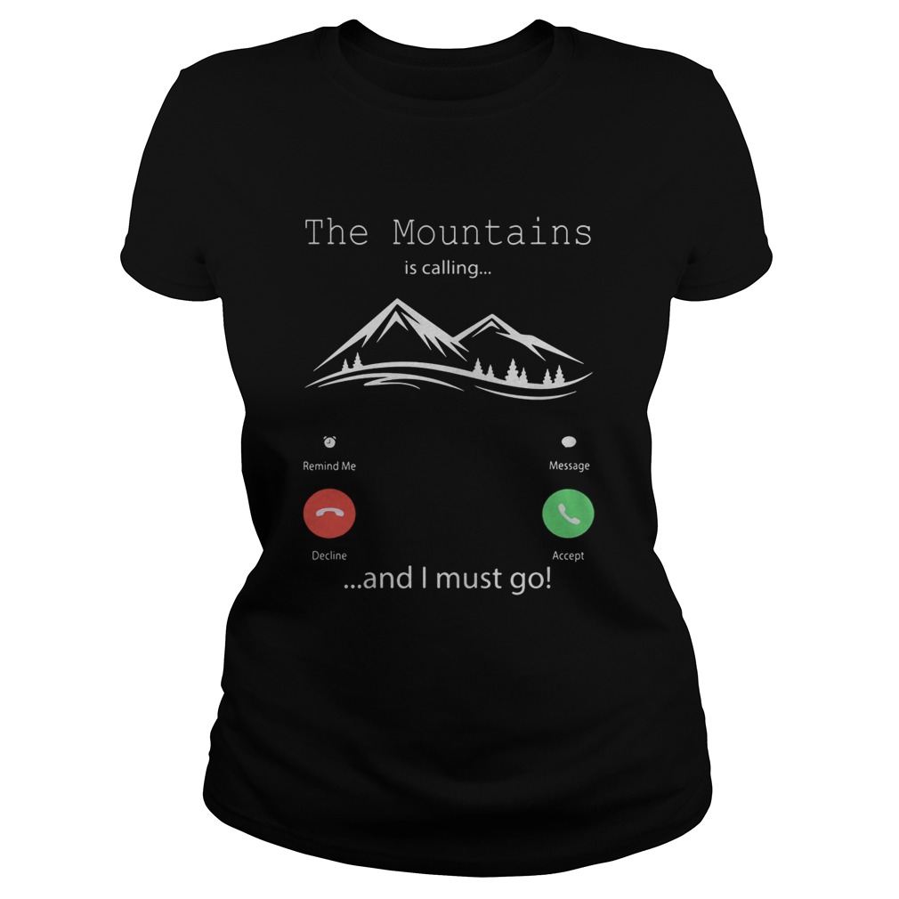 The mountains is calling and I must go  Classic Ladies