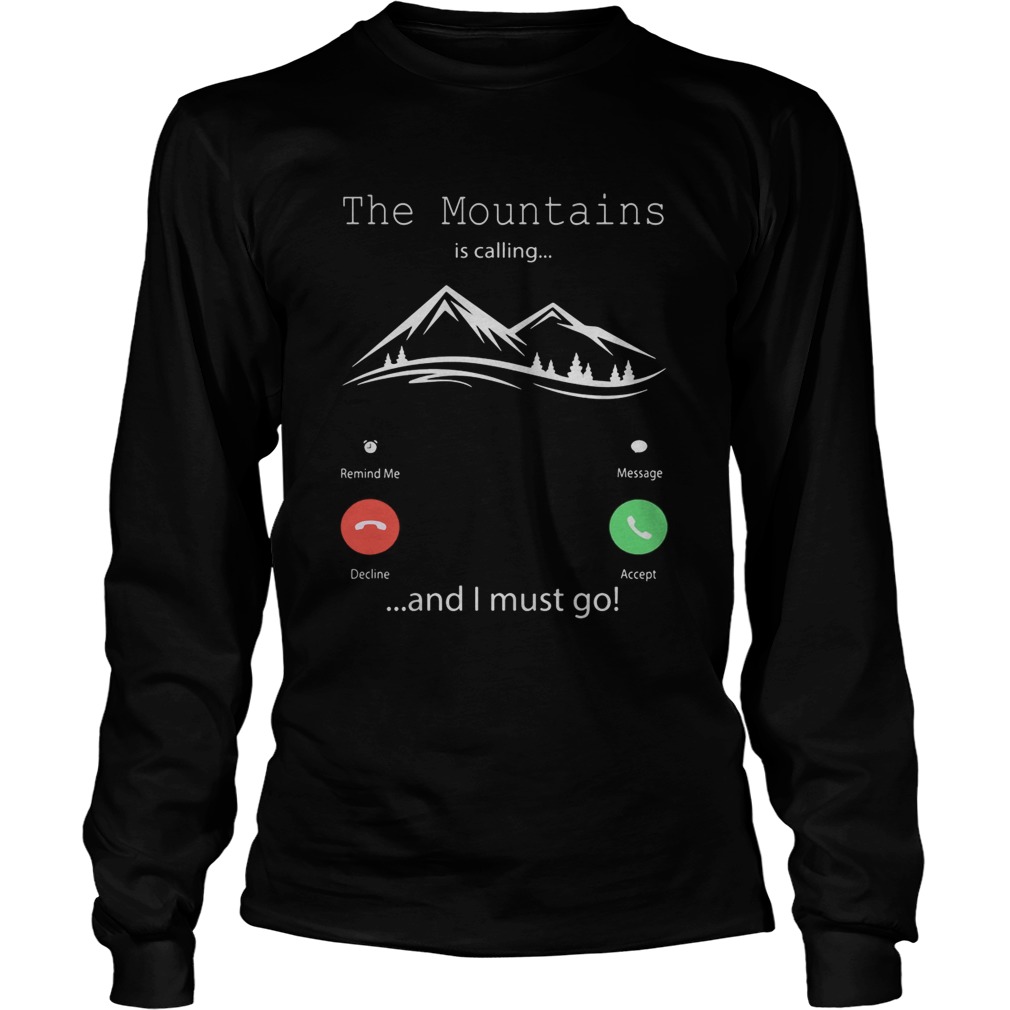 The mountains is calling and I must go  Long Sleeve