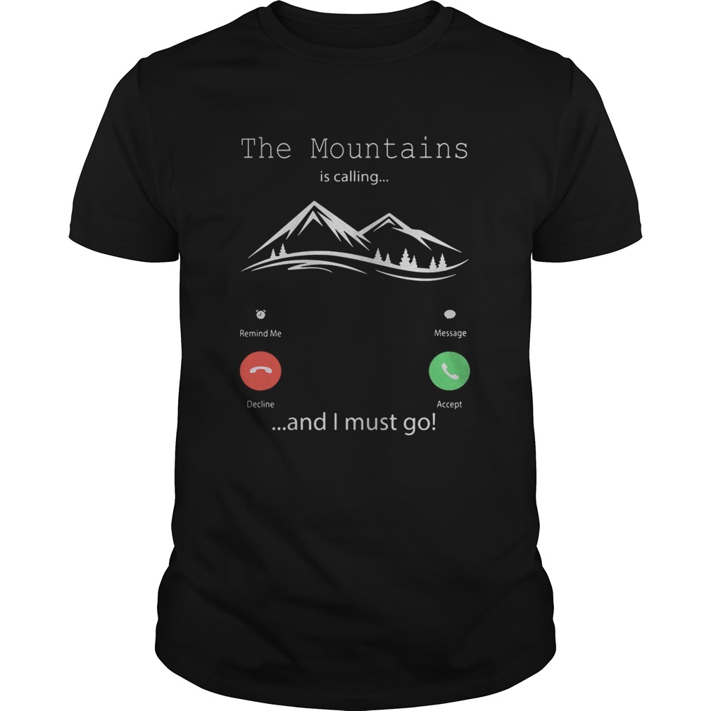 The mountains is calling and I must go shirt