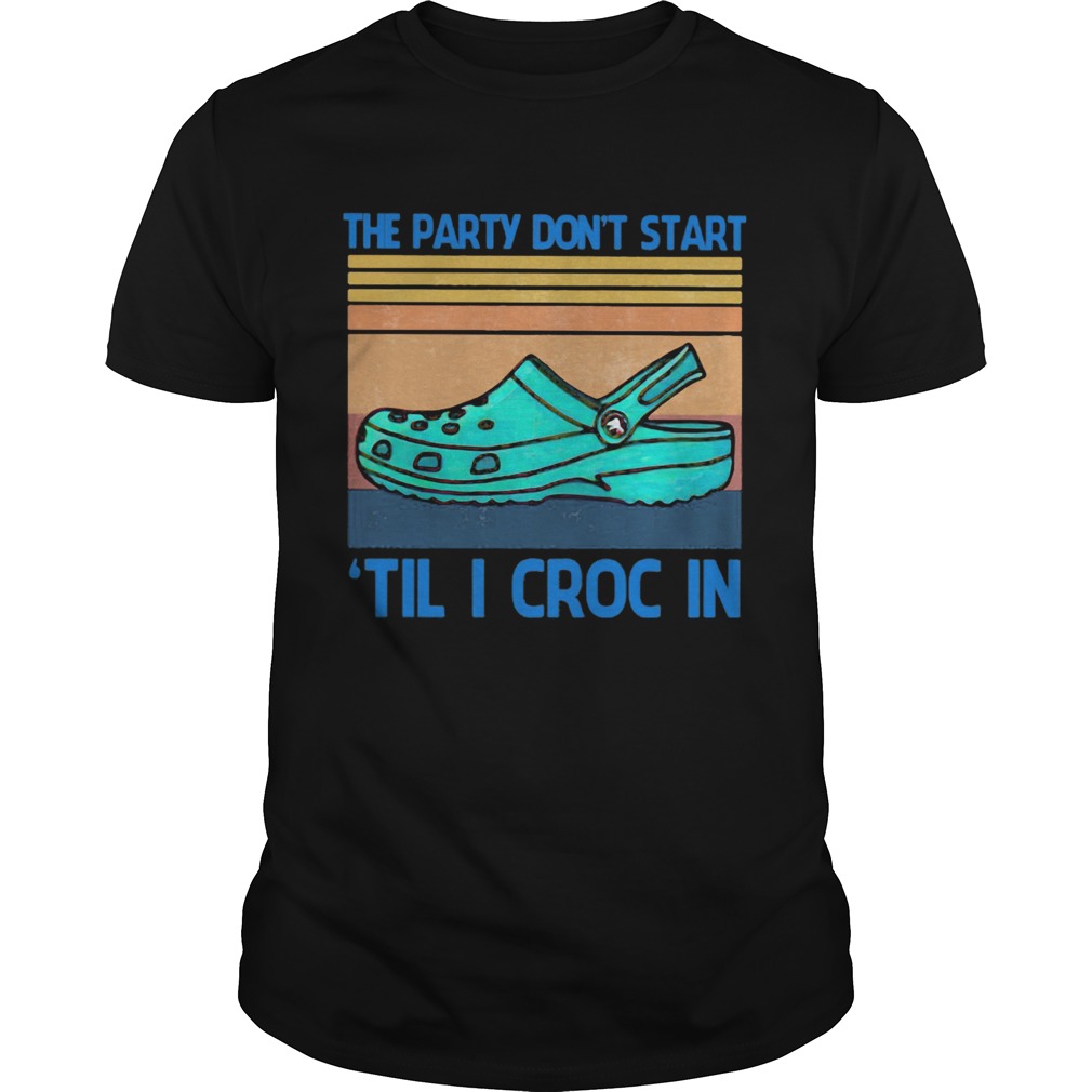 The party dont start til I croc in vintage retro shirt