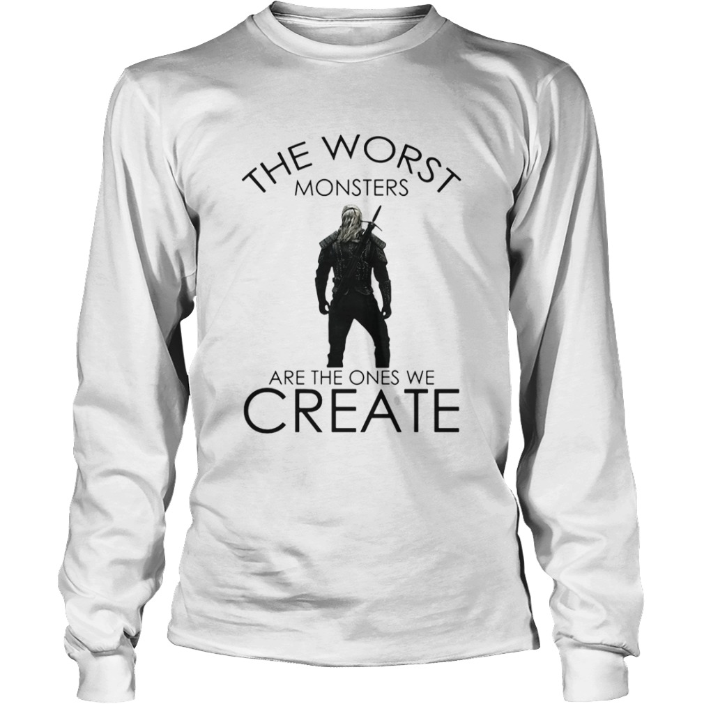 The witcher henry cavill the worst monsters are the ones we create  Long Sleeve