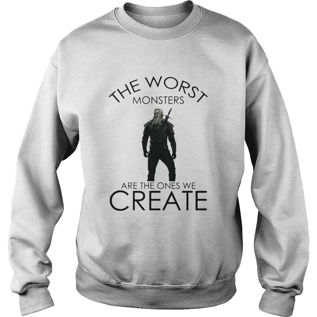 The witcher henry cavill the worst monsters are the ones we create  Sweatshirt